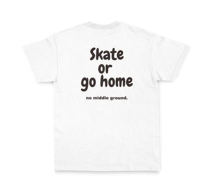 SKATE: Skate or Go Home. No Middle Ground.